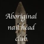 Aboriginal nail head club