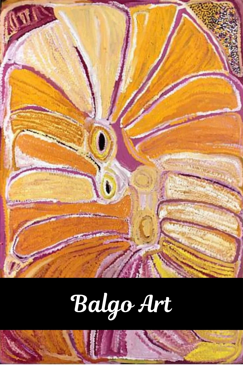 Balgo Art – colourful Aboriginal painting featuring bold radiating forms and flowing designs in yellow, orange, pink, purple and white.